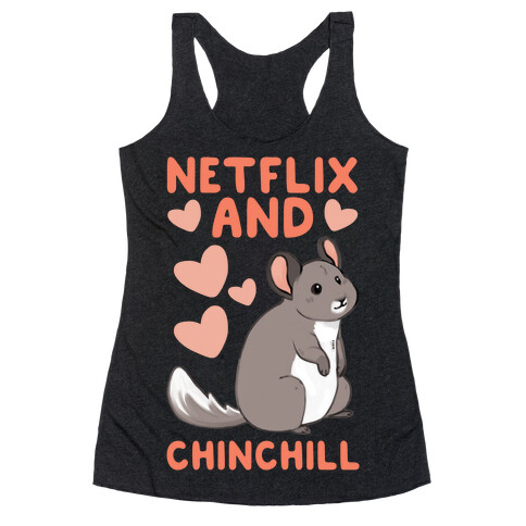 Netflix and Chinchill Racerback Tank Top