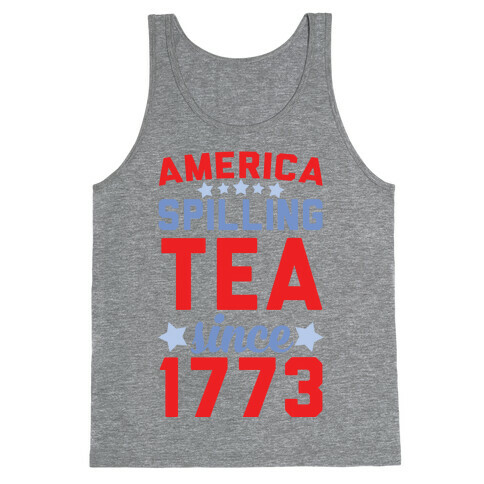 America: Spilling Tea Since 1773 Tank Top