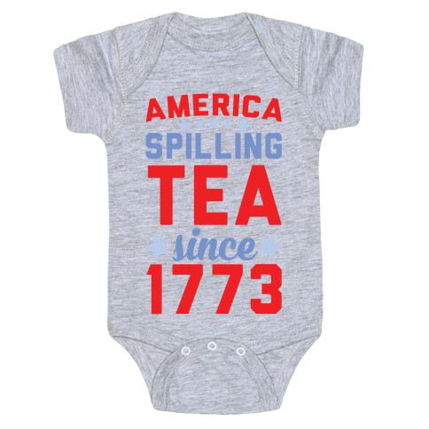 America: Spilling Tea Since 1773 Baby One-Piece