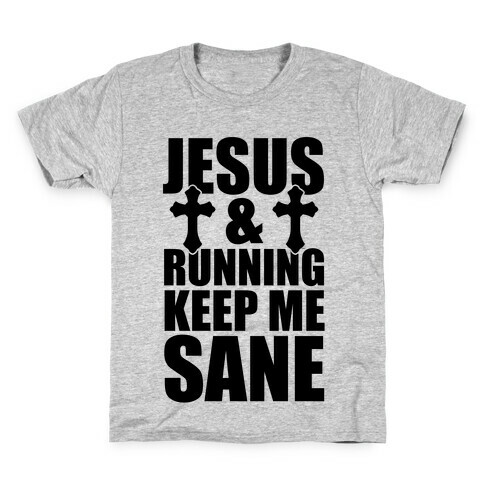 Jesus and Running Keep Me Sane Kids T-Shirt
