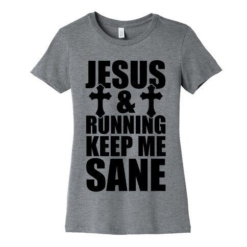 Jesus and Running Keep Me Sane Womens T-Shirt