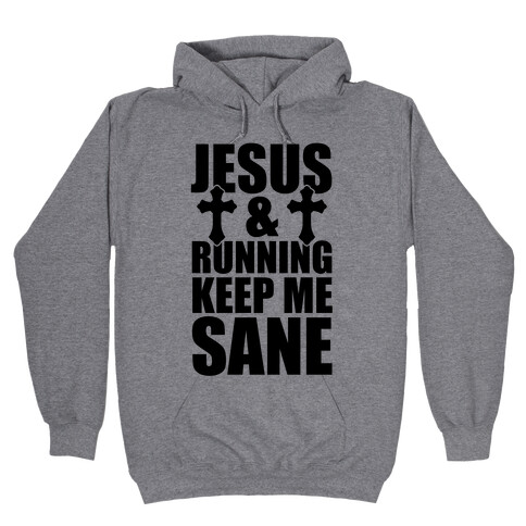 Jesus and Running Keep Me Sane Hooded Sweatshirt