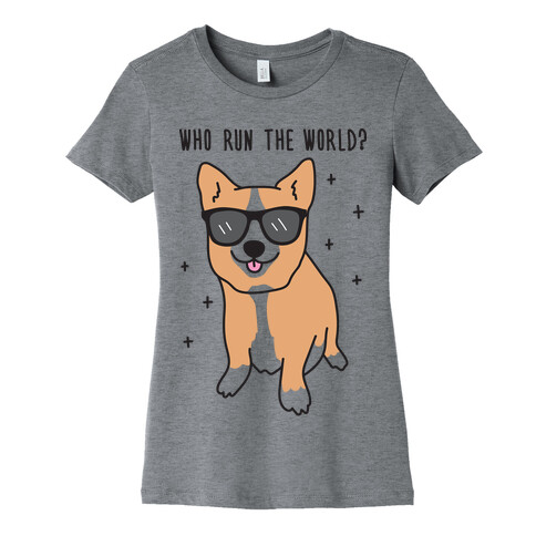 Who Run The World? Corgis Womens T-Shirt