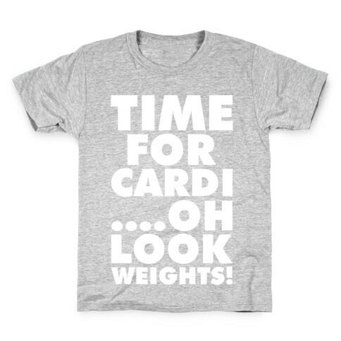 Time for Cardi....Oh look, Weights! Kids T-Shirt