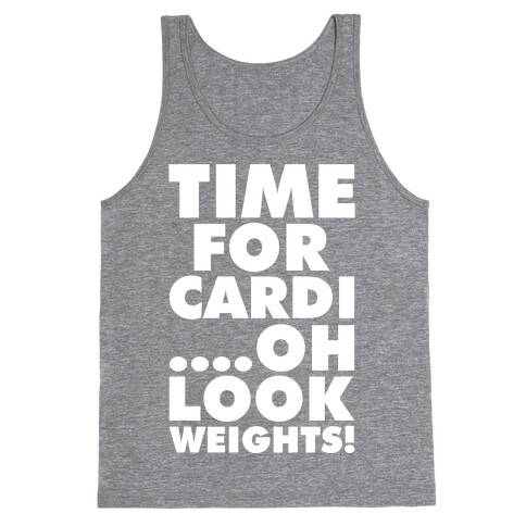 Time for Cardi....Oh look, Weights! Tank Top