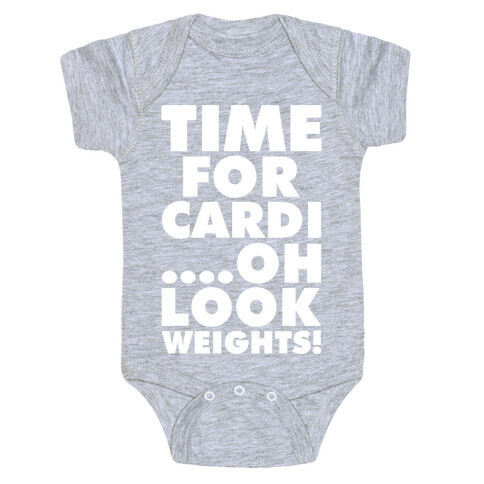 Time for Cardi....Oh look, Weights! Baby One-Piece