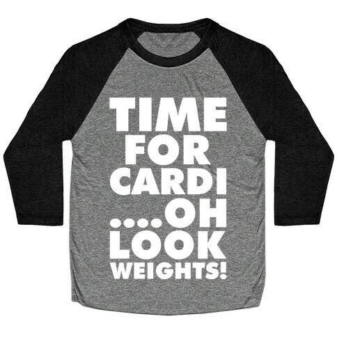 Time for Cardi....Oh look, Weights! Baseball Tee