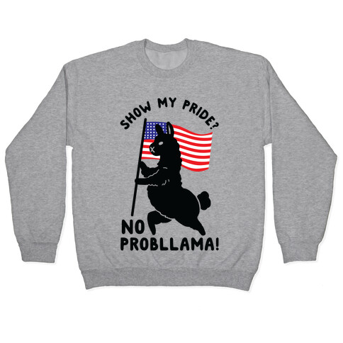 Show My Pride No Probllama USA Pullover