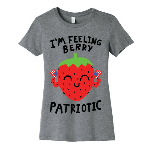 I'm Feeling Berry Patriotic Womens T-Shirt