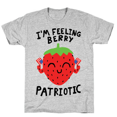 I'm Feeling Berry Patriotic T-Shirt