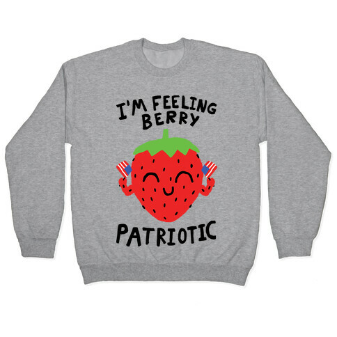 I'm Feeling Berry Patriotic Pullover