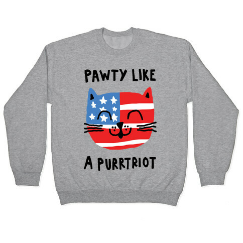 Pawty Like A Purrtriot Pullover