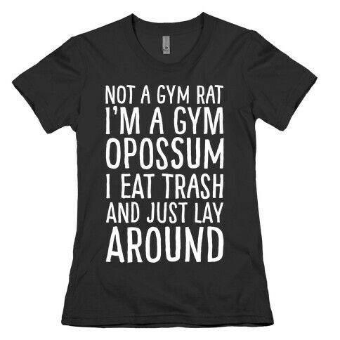 Not A Gym Rat I'm A Gym Opossum White Print Womens T-Shirt