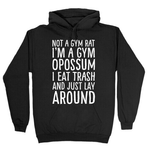 Not A Gym Rat I'm A Gym Opossum White Print Hooded Sweatshirt