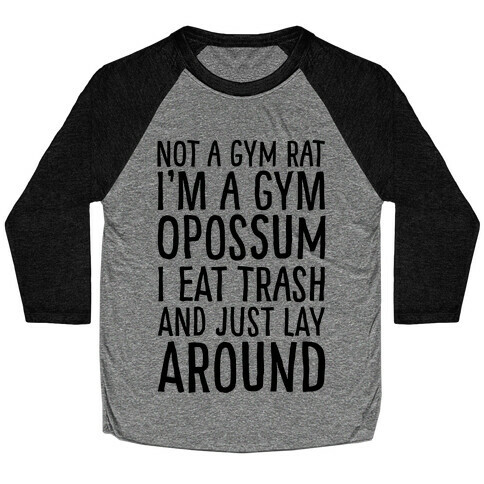 Not A Gym Rat I'm A Gym Opossum Baseball Tee