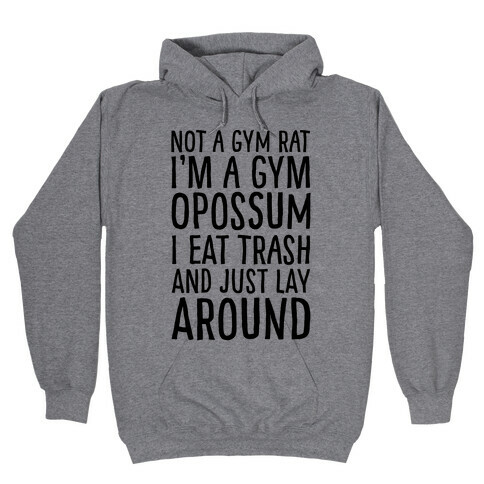 Not A Gym Rat I'm A Gym Opossum Hooded Sweatshirt