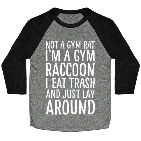 Not A Gym Rat I'm A Gym Raccoon White Print Baseball Tee