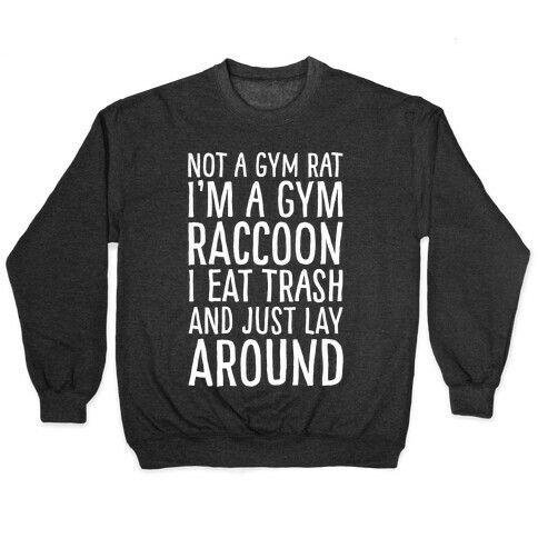 Not A Gym Rat I'm A Gym Raccoon White Print Pullover