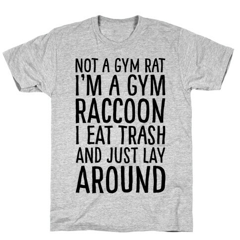 Not A Gym Rat I'm A Gym Raccoon T-Shirt