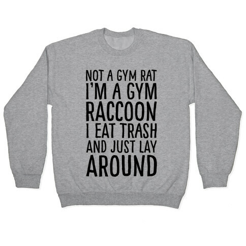 Not A Gym Rat I'm A Gym Raccoon Pullover