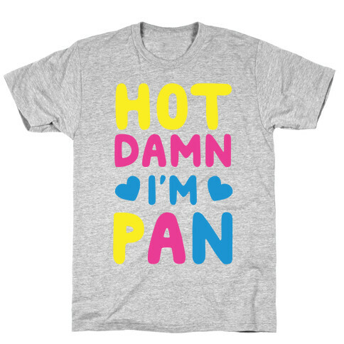 Hot Damn, I'm Pan T-Shirt