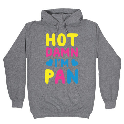Hot Damn, I'm Pan Hooded Sweatshirt