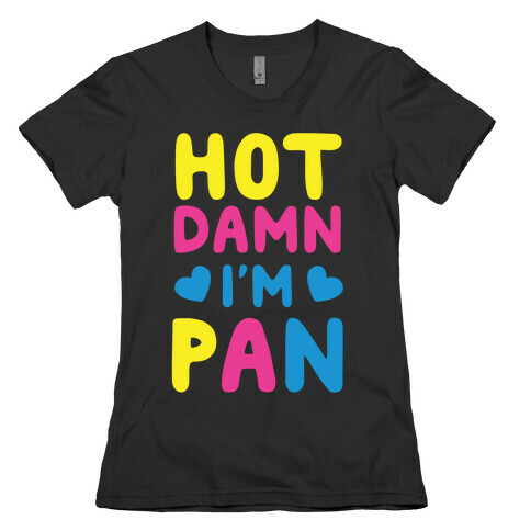 Hot Damn, I'm Pan Womens T-Shirt
