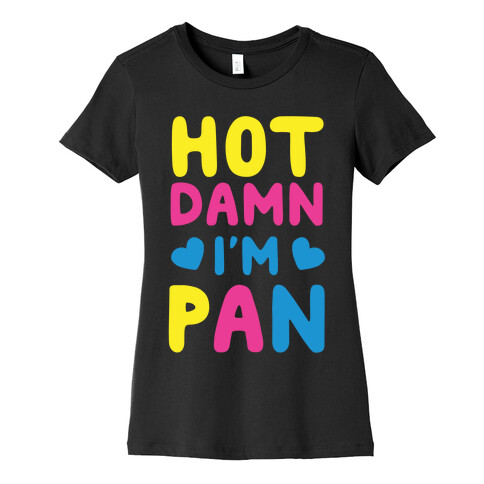Hot Damn, I'm Pan Womens T-Shirt