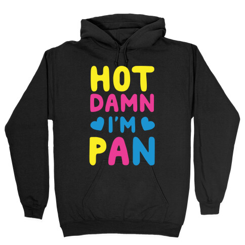 Hot Damn, I'm Pan Hooded Sweatshirt