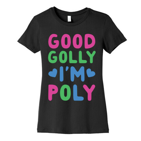 Good Golly, I'm Poly Womens T-Shirt