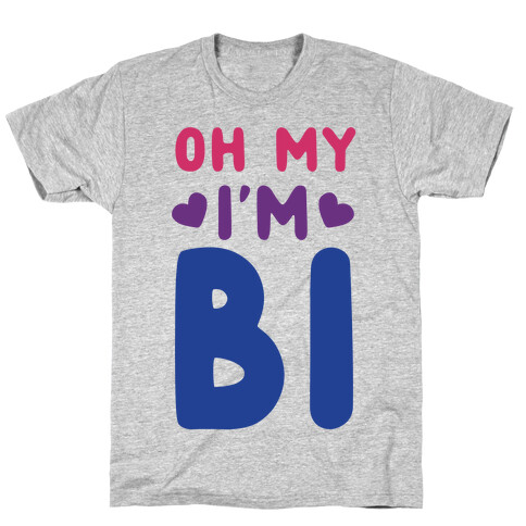 Oh My, I'm Bi T-Shirt