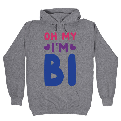 Oh My, I'm Bi Hooded Sweatshirt