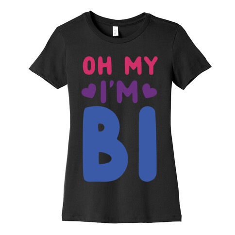 Oh My, I'm Bi Womens T-Shirt