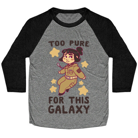 Too Pure For This Galaxy - Rose Tico Baseball Tee