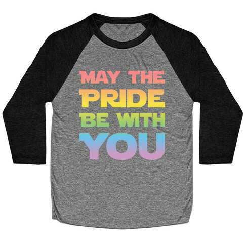 May The Pride Be With You Parody Baseball Tee