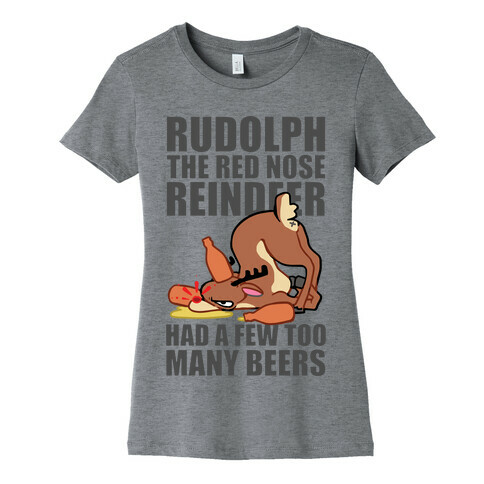 Rudolph The Red Nose Reindeer Had A Few Too Many Beers Womens T-Shirt
