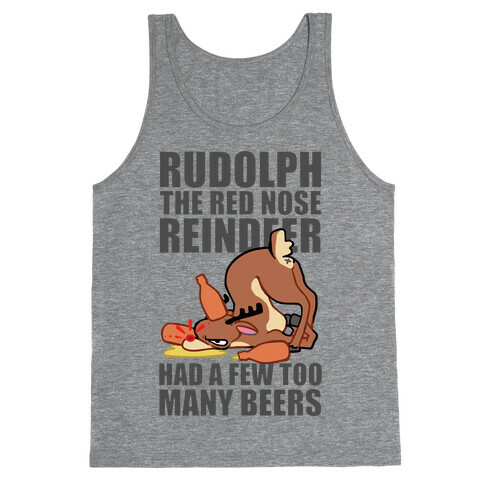 Rudolph The Red Nose Reindeer Had A Few Too Many Beers Tank Top