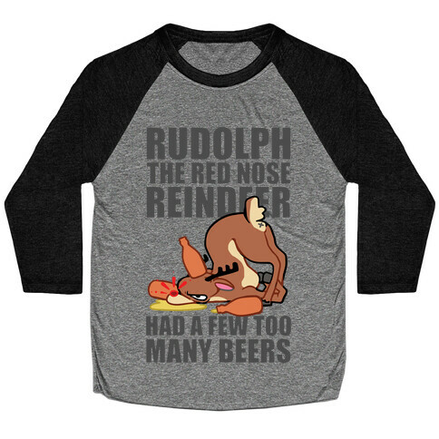 Rudolph The Red Nose Reindeer Had A Few Too Many Beers Baseball Tee