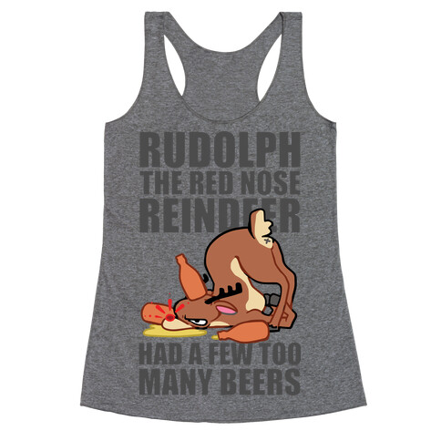 Rudolph The Red Nose Reindeer Had A Few Too Many Beers Racerback Tank Top