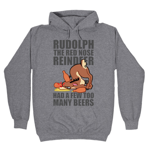 Rudolph The Red Nose Reindeer Had A Few Too Many Beers Hooded Sweatshirt