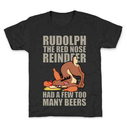 Rudolph The Red Nose Reindeer Had A Few Too Many Beers Kids T-Shirt