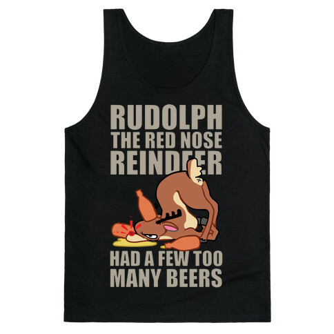 Rudolph The Red Nose Reindeer Had A Few Too Many Beers Tank Top