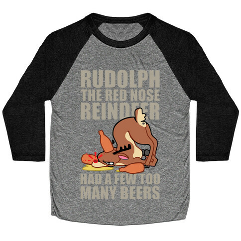 Rudolph The Red Nose Reindeer Had A Few Too Many Beers Baseball Tee