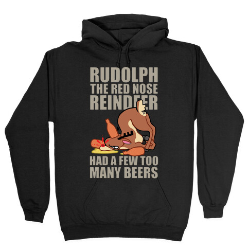 Rudolph The Red Nose Reindeer Had A Few Too Many Beers Hooded Sweatshirt
