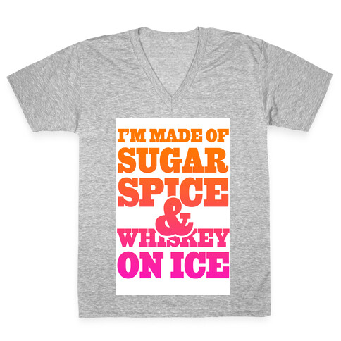 I'm Made of Sugar Spice and Whiskey on Ice V-Neck Tee Shirt