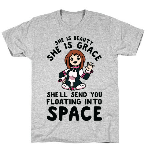 She is Beauty She is Grace, She'll Send You Floating into Space Uraraka T-Shirt