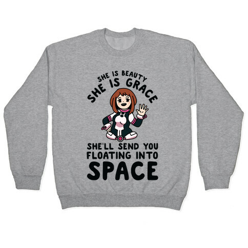 She is Beauty She is Grace, She'll Send You Floating into Space Uraraka Pullover