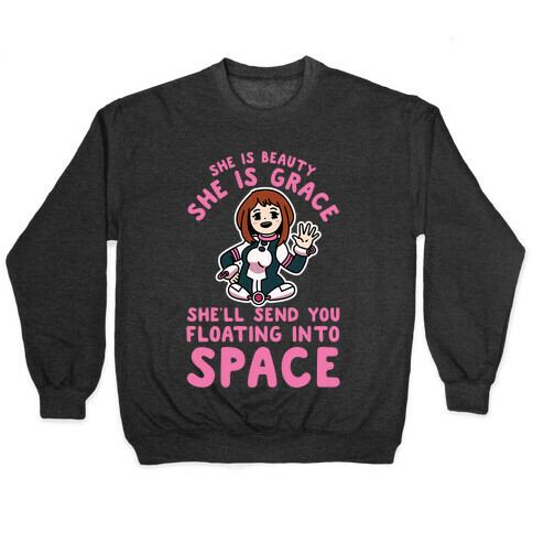 She is Beauty She is Grace, She'll Send You Floating into Space Uraraka Pullover