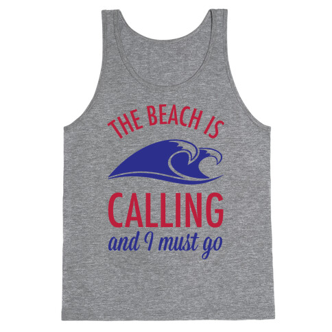 The Beach is Calling and I Must Go Tank Top