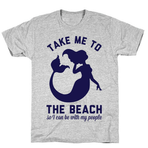 Take Me To The Beach So I can Be With My People Mermaid T-Shirt